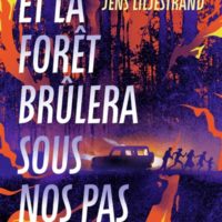 Et la forêt brûlera sous nos pas