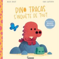 Dino Tracas s'inquiète de tout : petits soucis, grandes émotions