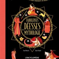 Fabuleuses déesses de la mythologie : découvrez des déesses et des héroïnes légendaires du monde entier !