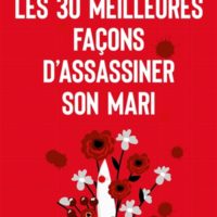 Les 30 meilleures façons d'assassiner son mari (et autres meurtres conjugaux)