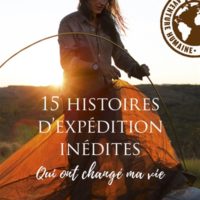 15 histoires d'expédition inédites qui ont changé ma vie