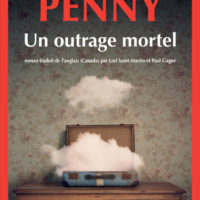 Une enquête de l'inspecteur-chef Armand Gamache Un outrage mortel