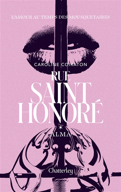 Rue Saint-Honoré Volume 1, Alma : l'amour au temps des mousquetaires