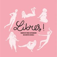 Libres ! : manifeste pour s'affranchir des diktats sexuels