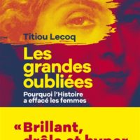 Les grandes oubliées : pourquoi l'histoire a effacé les femmes