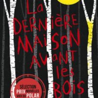 La dernière maison avant les bois