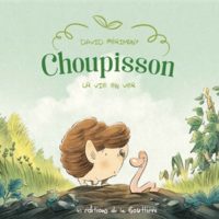 Choupisson Paillasson Volume 1, La vie en ver