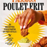 Passion poulet frit : 50 recettes pour partir en frit-style : croquettes, tenders, burgers & autres recettes de chefs