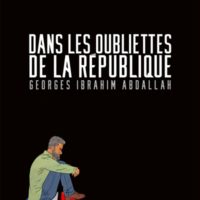 Dans les oubliettes de la République : Georges Ibrahim Abdallah