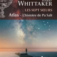 Les sept soeurs. Vol. 8. Atlas : l'histoire de Pa Salt