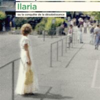 Ilaria ou La conquête de la désobéissance