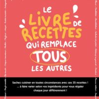 Le livre de recettes qui remplace les autres : sachez cuisiner en toutes circonstances avec ces 35 recettes ! : à faire varier selon vos ingrédients pour vous régaler chaque jour différemment !