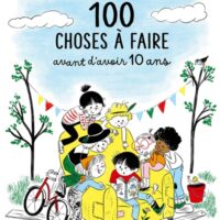 100 choses à faire avant d'avoir 10 ans