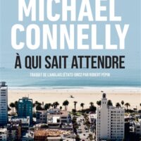 Une enquête de Bosch et Ballard. A qui sait attendre